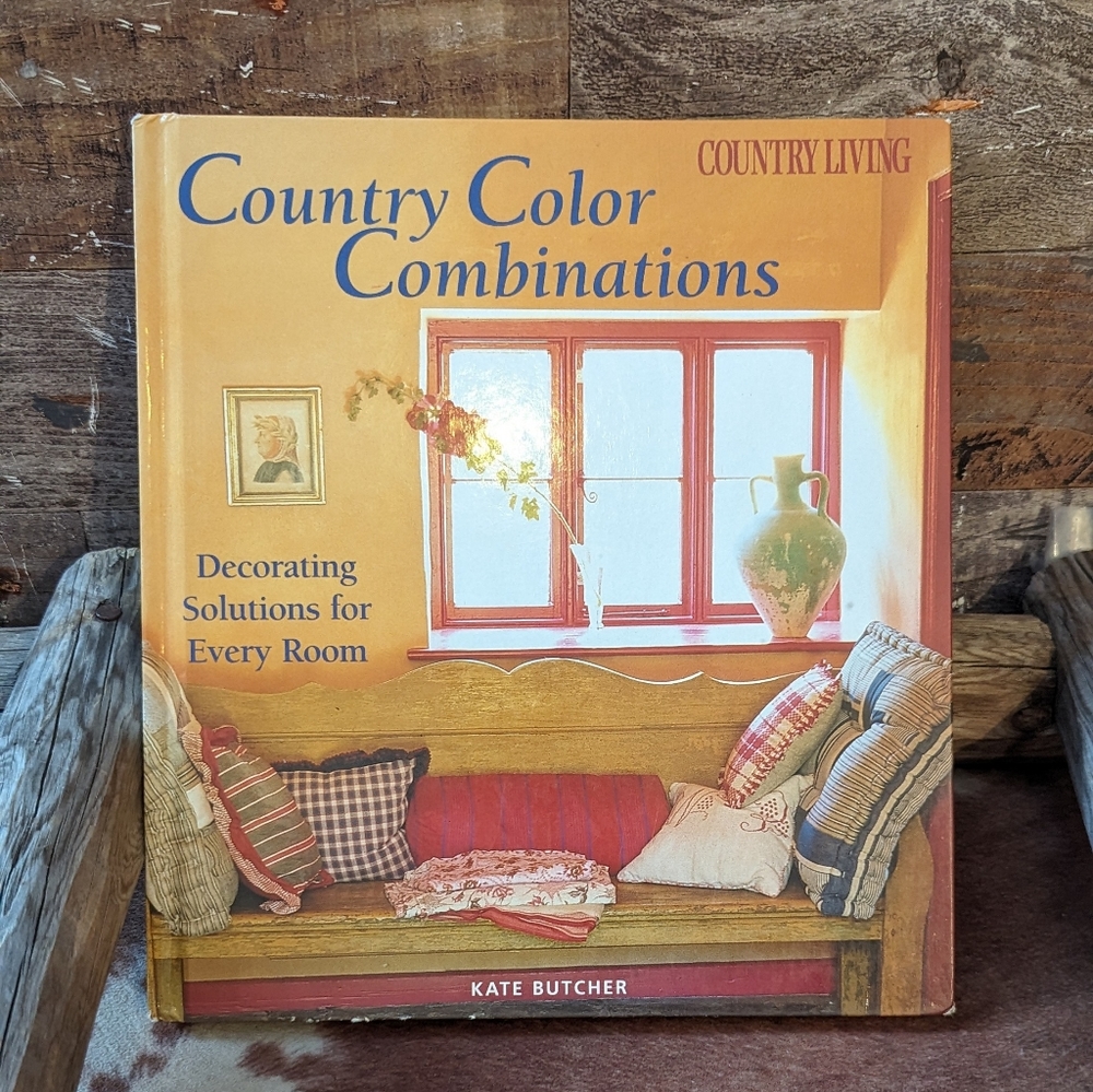 2003 Country Color Combinations A Country Living Hardcover by Kate Butcher